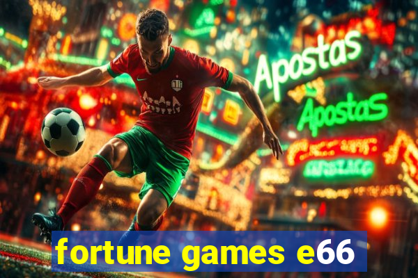 fortune games e66